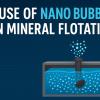 استفاده از نانوحباب ها در فلوتاسیون مواد معدنی